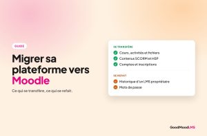 Migrer sa plateforme vers Moodle avec GoodMoodLMS : ce qui se transfère, ce qui se refait